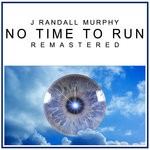 cover: J Randall Murphy - No Time To Run (Remastered)