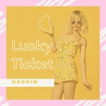 cover: Uachik - Lucky Ticket