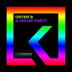 cover: Orter B - A House Party