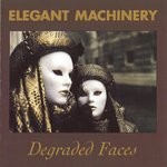 cover: Elegant Machinery - Degraded Faces