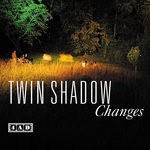 cover: Twin Shadow - Changes