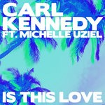 cover: Carl Kennedy & Michelle Uziel - Is This Love