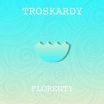 cover: Troskardy - Florenty