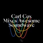 cover: Carl Cox|Various - Carl Cox Mixes Awesome Soundwave