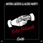 cover: Anton Lacosta & Aleks Marty - Fake Friends