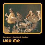 cover: Gentleman's Dub Club|Kiko Bun - Use Me