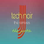 cover: The Junta - Tech Noir: The Remixes