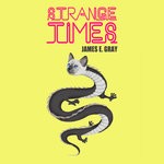 cover: James E Gray - Strange Times