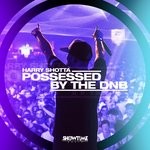 cover: Harry Shotta - Possessed By The DNB (Explicit)