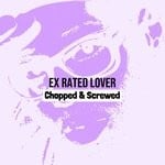 cover: Ex Rated Lover|J.a.m.o.n. - Ex Rated Lover: Chopped & Screwed