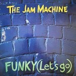 cover: The Jam Machine - Funky (Let'S Go)