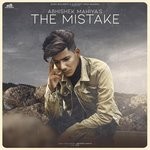 cover: Abhishek Mahiya - The Mistake