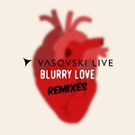 cover: Vasovski Live - Blurry Love (Remixes)