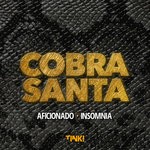 cover: Cobra Santa - AFICIONADO/INSOMNIA