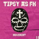 cover: Movemint - Tipsy As Fk