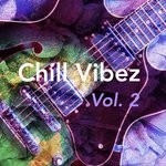 cover: Chill Vibez - Chill Vibez Vol 2