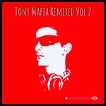 cover: Tony Mafia - Tony Mafia Remixed Vol 2