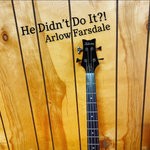 cover: Arlow Farsdale - He Didn't Do It?!