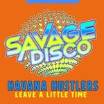 cover: Havana Hustlers - Leave A Little Time