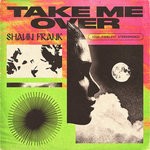 cover: Shaun Frank - Take Me Over