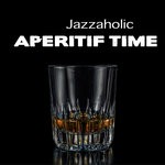 cover: Jazzaholic - Aperitif Time