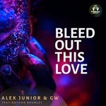 cover: Alex Junior & Gw|Nathan Brumley - Bleed Out This Love