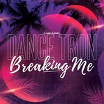 cover: Dance Tron - Breaking Me