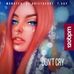 cover: Monoteq|Dj Aristocrat|T Say - Don't Cry