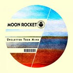 cover: Moon Rocket - Unclutter Your Mind