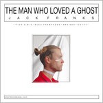 cover: Jack Franks - The Man Who Loved A Ghost