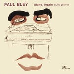 cover: Paul Bley - Alone, Again: Solo Piano