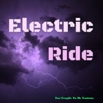 cover: Too Fragile To Be Famous - Electric Ride