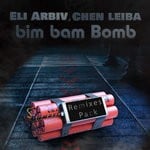 cover: Chen Leiba|Eli Arbiv - Bim Bam Bomb (Remixes Pack)