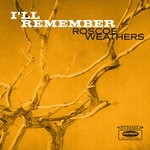 cover: Roscoe Weathers - I'll Remember