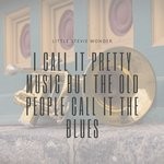 cover: Little Stevie Wonder - I Call It Pretty Music But The Old People Call It The Blues