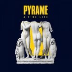 cover: Pyrame - A Fine Life