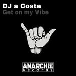 cover: Dj A Costa - Get On My Vibe