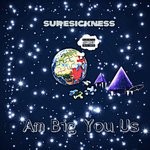 cover: Suresickness - Am Big You Us