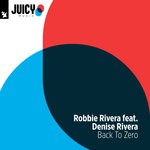 cover: Denise Rivera|Robbie Rivera - Back To Zero (Remixes)