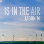 cover: Jason M - Is In The Air