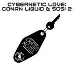 cover: Conan Liquid|Scsi 2 - Cybernetic Love (Period Authentic Mix)