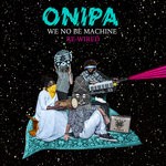 cover: Onipa - We No Be Machine: Rewired