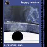 cover: Happy Medium - Stretched Sun