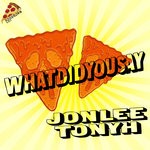 cover: Jon Lee|Tony H - What Did You Say