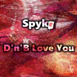 cover: Spyke - D'n'B Love You