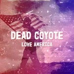 cover: Dead Coyote - Love America