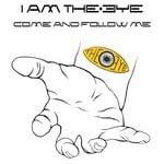 cover: I Am The Eye - Come & Follow Me