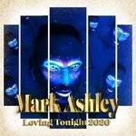 cover: Mark Ashley - Loving Tonight 2020 (Remixes)