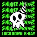 cover: 2 Minute Minor - Lockdown B-day