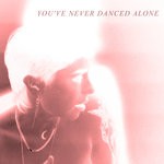 cover: Natasha Kmeto - You've Never Danced Alone (Explicit)